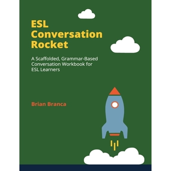 Pre-Owned ESL Conversation Rocket: A Scaffolded, Grammar-Based Conversation Workbook for ESL Learners (Paperback)