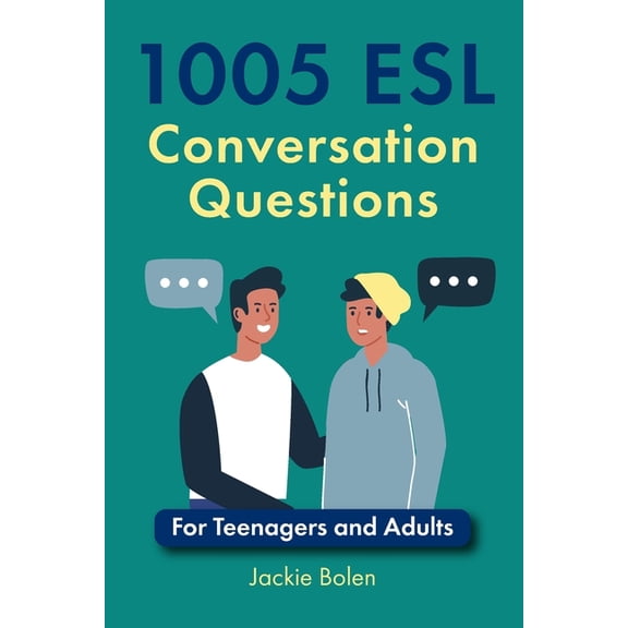ESL Conversation and Discussion Question 1005 ESL Conversation Questions: For Teenagers and Adults, Book 1, (Paperback)
