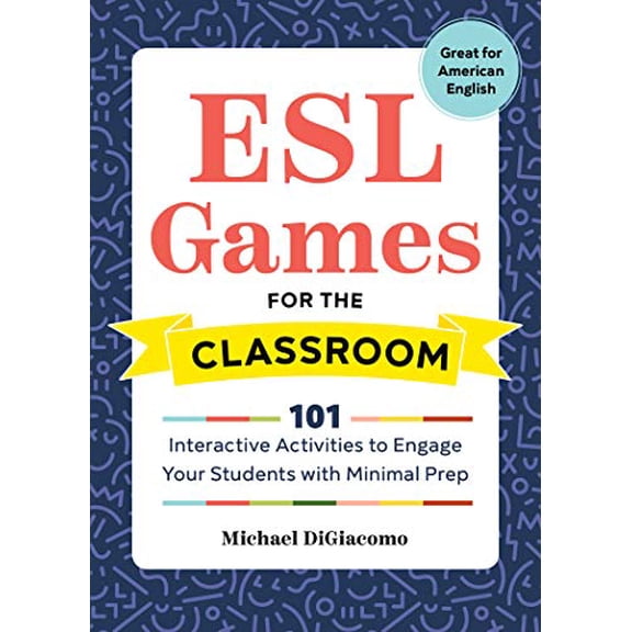 Pre-Owned ESL Games for the Classroom: 101 Interactive Activities to Engage Your Students with Minimal Prep (Paperback) 1641521090 9781641521093