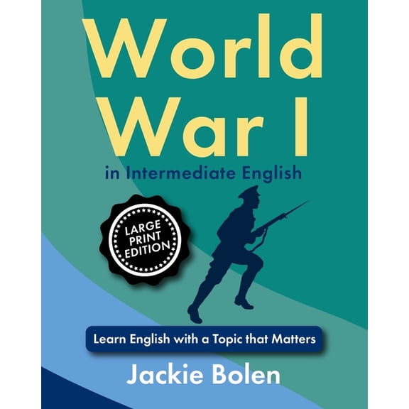 ESL Reading Comprehension WW I in Intermediate English: Learn English with a Topic that Matters (Large Print Edition), (Paperback)