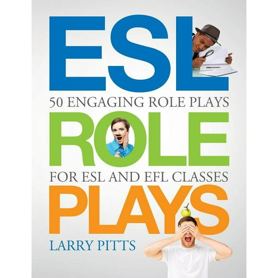 ESL Role Plays: 50 Engaging Role Plays for ESL and EFL Classes, (Paperback)