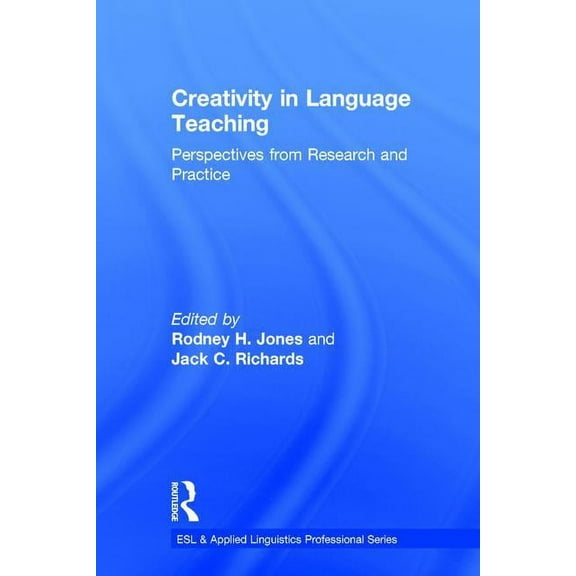 ESL & Applied Linguistics Profession Creativity in Language Teaching: Perspectives from Research and Practice, (Hardcover)
