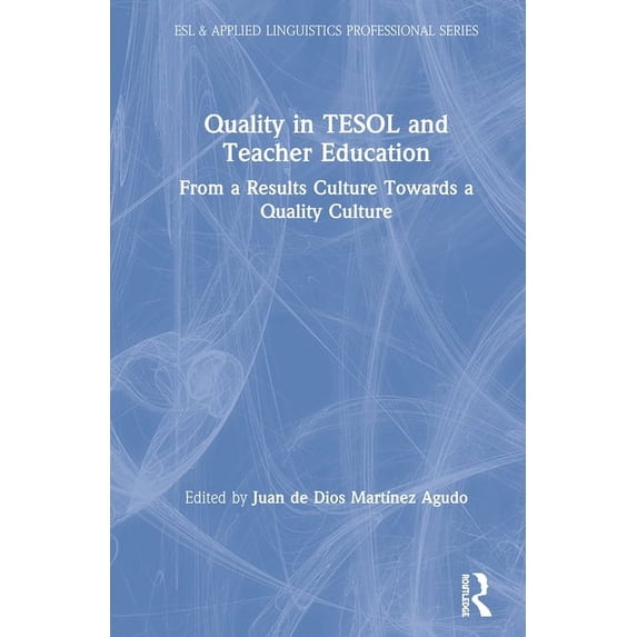 ESL & Applied Linguistics Professional Quality in TESOL and Teacher Education: From a Results Culture Towards a Quality Culture, (Hardcover)