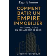 ESPRIT IMMO - Comment b tir un empire immobilier pas   pas, m me en d marrant de z ro, Paperback