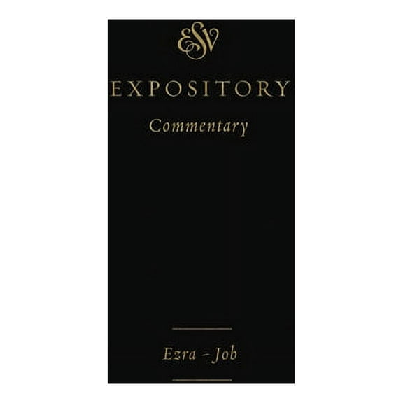 ESV Expository Commentary: ESV Expository Commentary: Ezra-Job (Volume 4) (Hardcover)