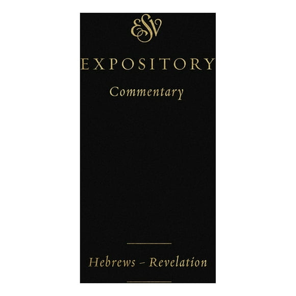 ESV Expository Commentary: ESV Expository Commentary: Hebrews-Revelation (Volume 12) (Hardcover)