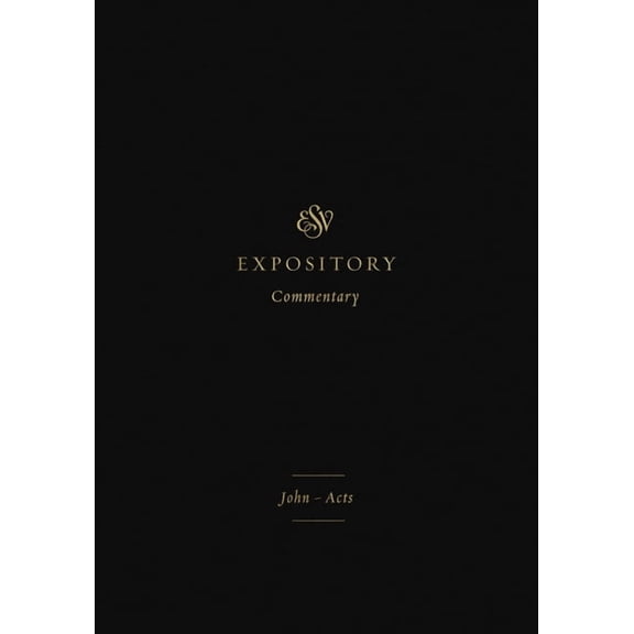 ESV Expository Commentary ESV Expository Commentary: John-Acts (Volume 9), Book 9, (Hardcover)