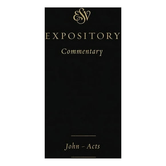 ESV Expository Commentary ESV Expository Commentary: John-Acts (Volume 9), Book 9, (Hardcover)