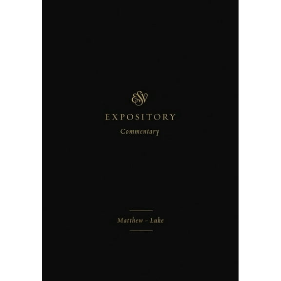 ESV Expository Commentary ESV Expository Commentary: Matthew-Luke (Volume 8), Book 8, (Hardcover)