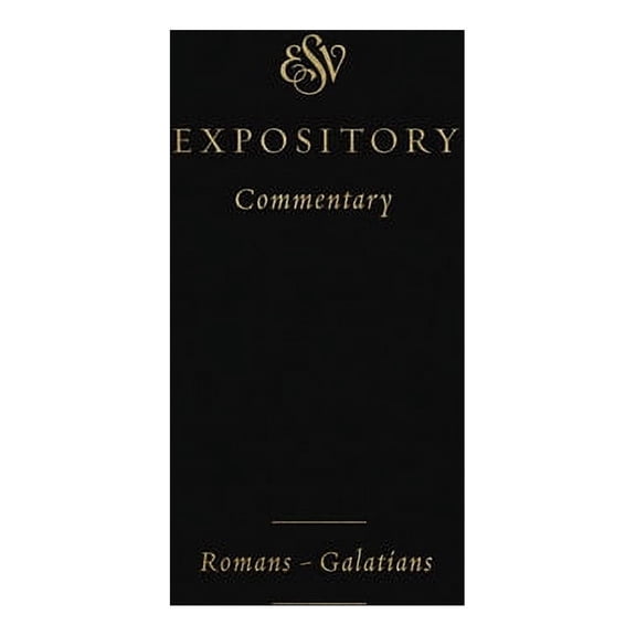 ESV Expository Commentary: ESV Expository Commentary: Romans-Galatians (Volume 10) (Hardcover)