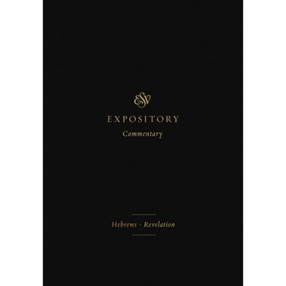 Pre-Owned ESV Expository Commentary: HebrewsRevelation (Volume 12), 9781433546723, 1433546728, Hardcover,