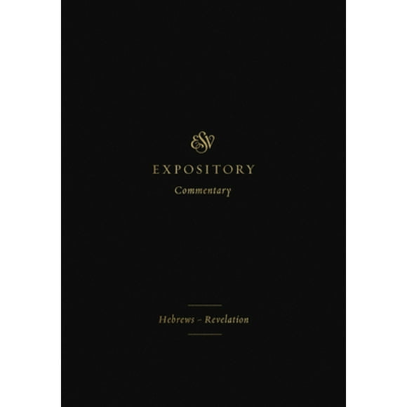 Pre-Owned ESV Expository Commentary: HebrewsRevelation (Volume 12), 9781433546723, 1433546728, Hardcover,
