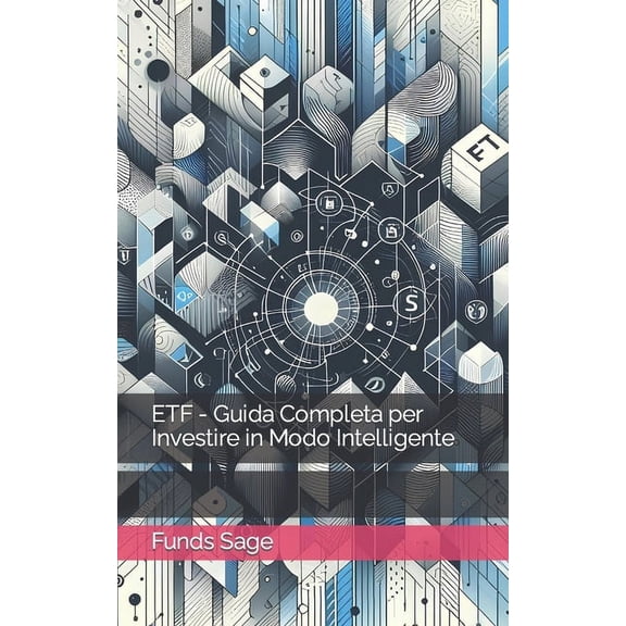 ETF - Guida Completa per Investire in Modo Intelligente (Paperback)