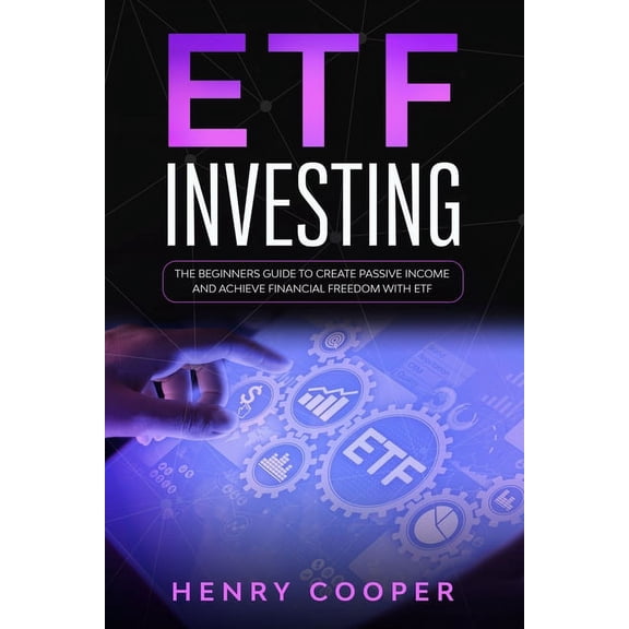 Stock Market Investing: ETF Investing: The Beginners Guide to Create Passive Income and Achieve Financial Freedom with ETF (Paperback)