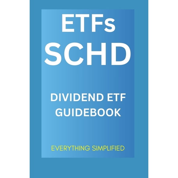 ETFs: SCHD: Schwab US Dividend ETF Guidebook, (Paperback)