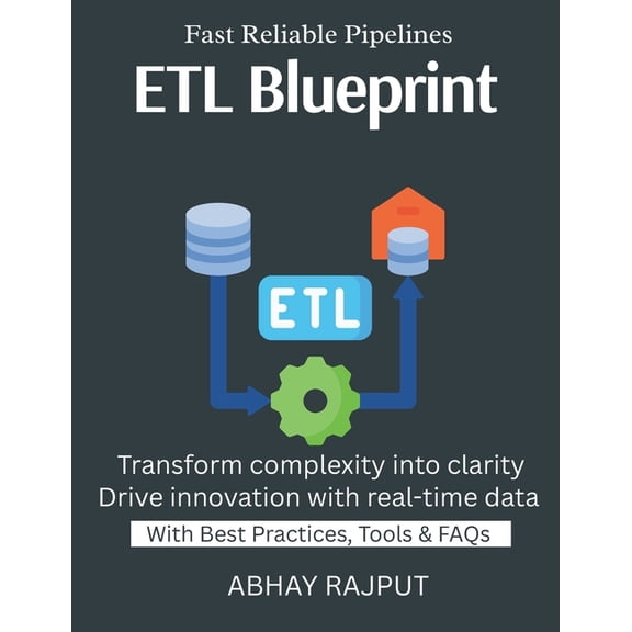 ETL Blueprint: Automate Data Movement ETL/ELT Without Complexity Real-Time Pipelines Fast Data Integration Simplified Cl, (Paperback)