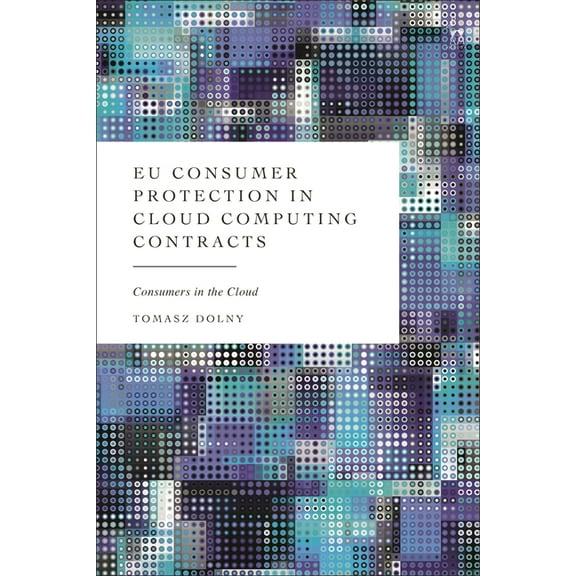 EU Consumer Protection in Cloud Computing Contracts: Consumers in the Cloud, (Hardcover)