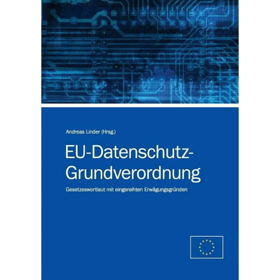 EU-Datenschutz-Grundverordnung : Gesetzeswortlaut mit eingereihten Erwgungsgrnden (Paperback)