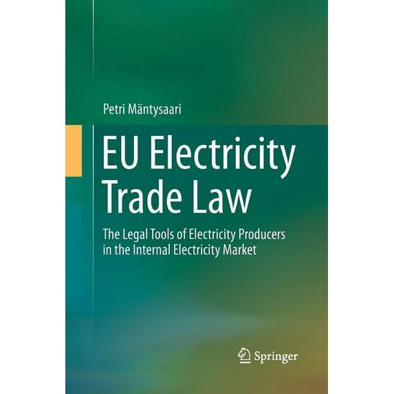 EU Electricity Trade Law: The Legal Tools of Electricity Producers in the Internal Electricity Market, (Paperback)