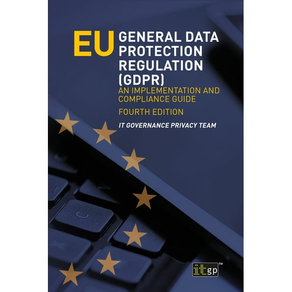 EU General Data Protection Regulation (GDPR): An implementation and compliance guide, (Paperback)