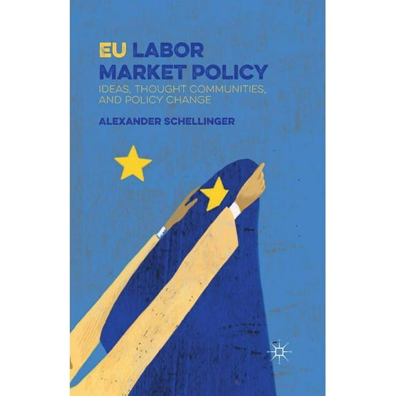 EU Labor Market Policy: Ideas, Thought Communities and Policy Change, (Paperback)