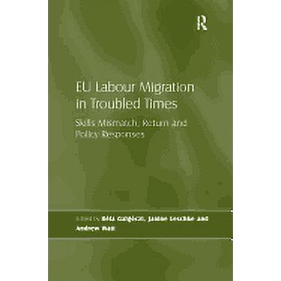 EU Labour Migration in Troubled Times: Skills Mismatch, Return and Policy Responses, (Paperback)