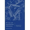 thumbnail image 1 of EU Law and International Arbitration: Managing Distrust Through Dialogue, (Paperback), 1 of 1