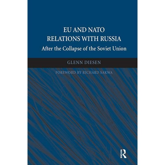 EU and NATO Relations with Russia: After the Collapse of the Soviet Union, (Paperback)