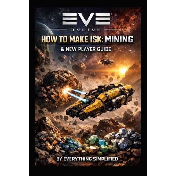 EVE Online: How to Make ISK: Mining & New Player Guide, (Paperback)
