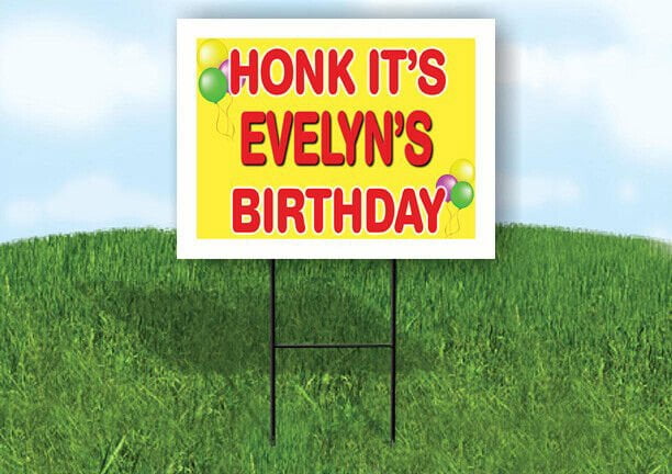 EVELYN'S HONK ITS BIRTHDAY 18 in x 24 in Yard Sign Road Sign with Stand