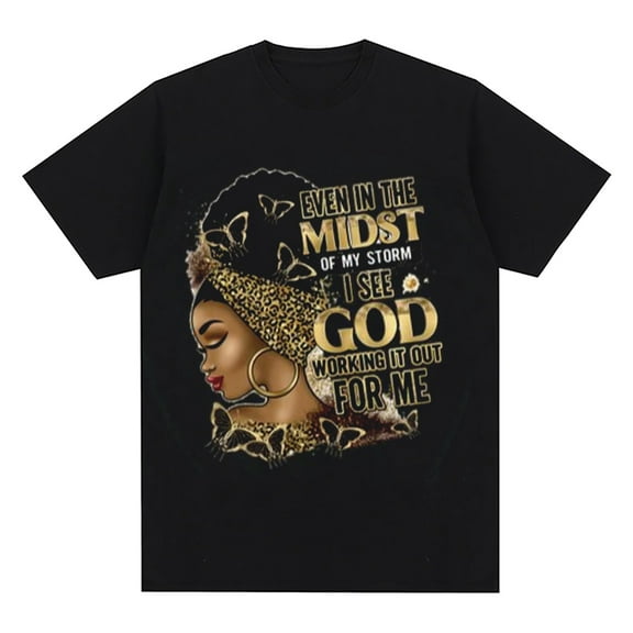 EVEN IN THE MIDST OF MY STORM I SEE GOD WORKING IT OUT FOR ME Graphic Womens T Shirt Cute Fashion Tops Girl Short Sleeve Casual Tees