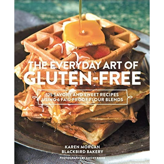 Pre-Owned The Everyday Art of Gluten-Free: 125 Savory and Sweet Recipes Using 6 Fail-Proof Flour Blends (Hardcover) 1617690600 9781617690600