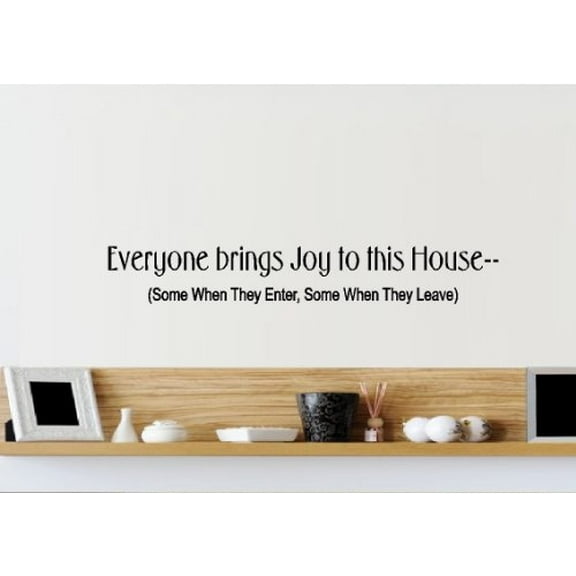 EVERYONE BRINGS JOY TO THIS HOUSE #2 ~ WALL DECAL, 4 5" X 30"