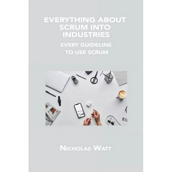 EVERYTHING ABOUT SCRUM INTO INDUSTRIES: EVERY GUIDELINE TO USE SCRUM