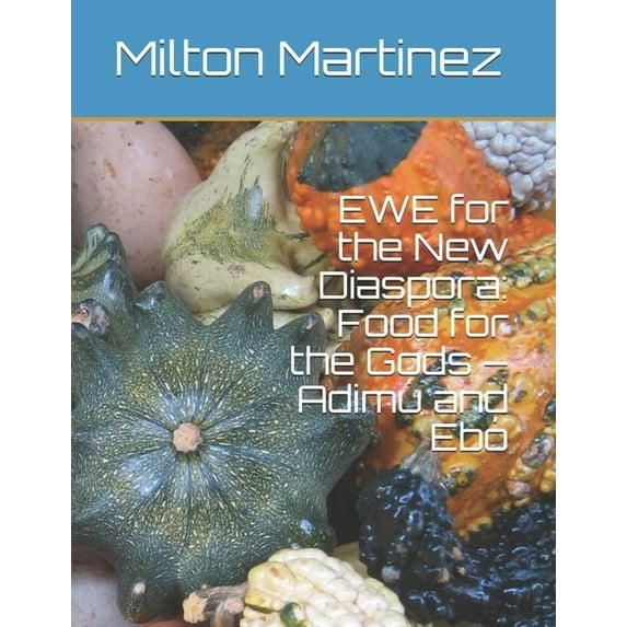 EWE for the New Diaspora: Food for the Gods - Adimú and Ebó (Paperback)