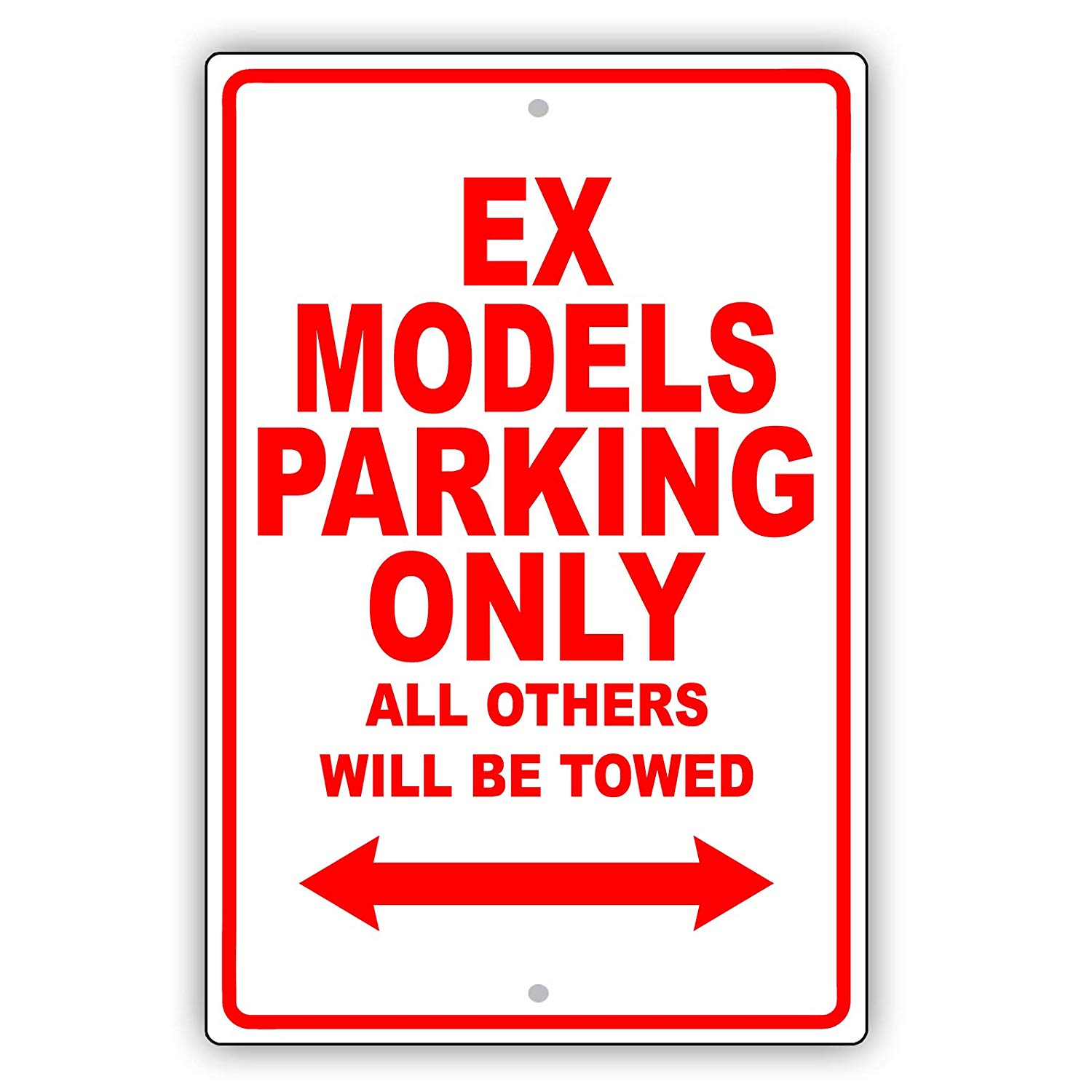 EX MODELS Parking Only All Others Will Be Towed Ridiculous Funny ...