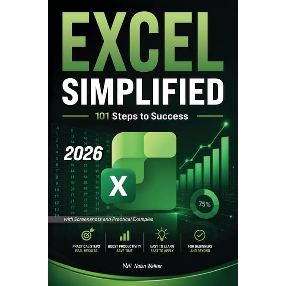 EXCEL SIMPLIFIED (Black & White Edition): 101 Steps to Success - Formulas, PivotTables, Charts, and Time-Saving Shortcut, (Paperback)