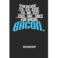 thumbnail image 1 of EXERCISE..EX..ER..CISE...EX..AR..SIZE...EGGS...ARE...SIDES...FOR BACON... BACON. - Braindump: Arbeitsbuch, um Gedanken und Ideen niederzuschreiben - für einen freien Kopf und neue Inspiration! (Paperb, 1 of 1