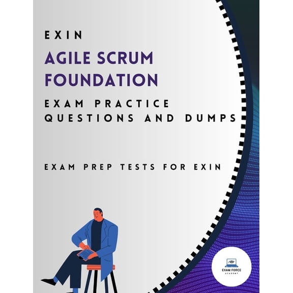 EXIN Agile Scrum Foundation Exam Practice Questions and Dumps : Exam Prep Tests for Exin (Paperback)