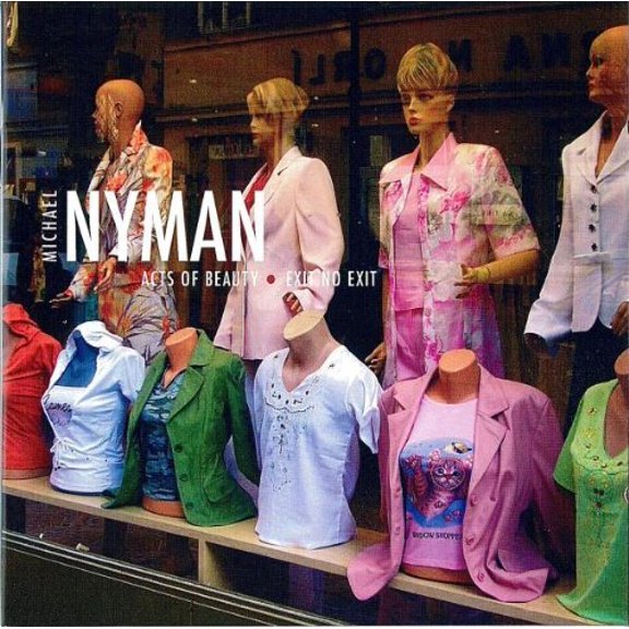 Michael Nyman: Exit No Exit, Acts of Beauty Michael Nyman (CD)
