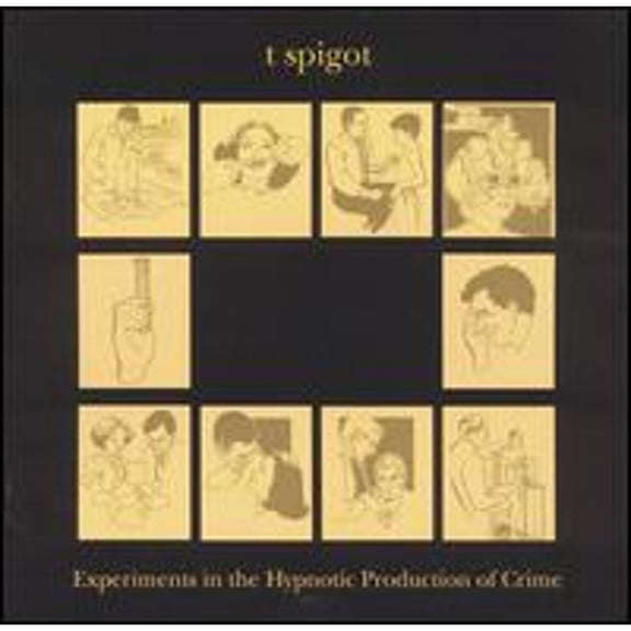 Experiments in the Hypnotic Production of Crime (CD) by T Spigot