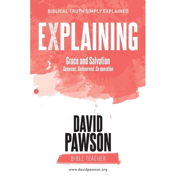 EXPLAINING Grace and Salvation: Generous, Undeserved, Co-operation, (Paperback)