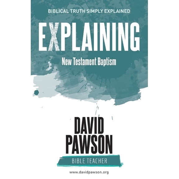 EXPLAINING New Testament Baptism, (Paperback)