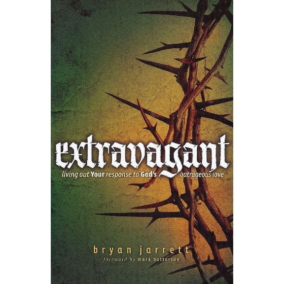 Pre-Owned Extravagant: Living Out Your Response to God's Outrageous Love (Paperback) 1936699117 9781936699117