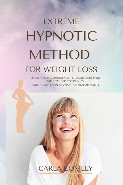 Hypnotic Learning Methods EXTREME HYPNOTIC METHOD FOR WEIGHT LOSS: LEARN HOW TO CONTROL YOUR ...