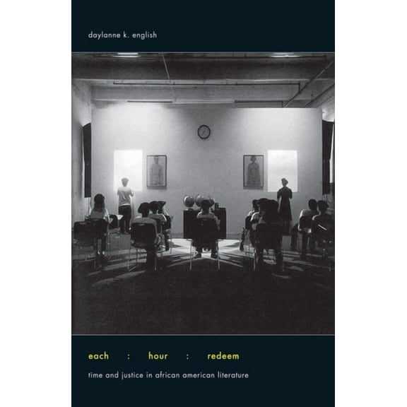 Each Hour Redeem : Time and Justice in African American Literature (Paperback)