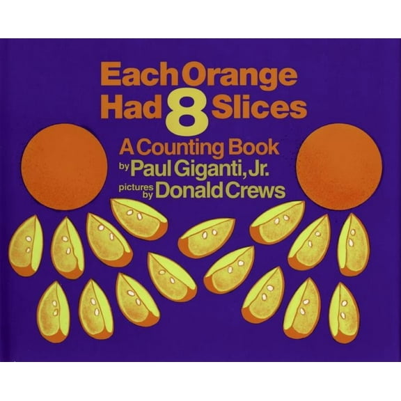 Each Orange Had 8 Slices, (Hardcover)