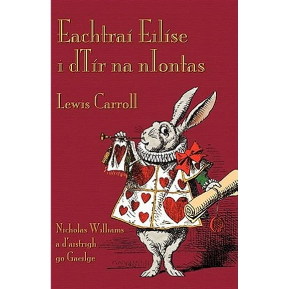 Eachtraí Eilíse i dTír na nIontas: Alice's Adventures in Wonderland in Irish (Paperback)
