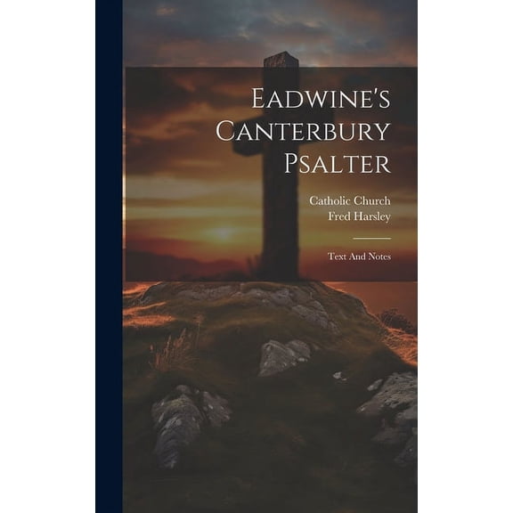 Eadwine's Canterbury Psalter: Text And Notes, (Hardcover)