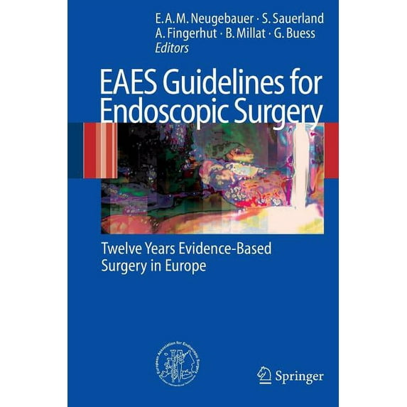 Eaes Guidelines for Endoscopic Surgery: Twelve Years Evidence-Based Surgery in Europe, (Paperback)